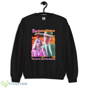 Barbenheimer The World Changes Forever Shirt - Unisex Crewneck Sweatshirt
