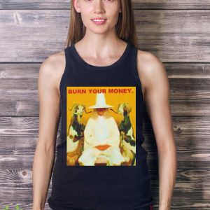 Burn Your Money shirt 8 Burn Your Money shirt - Ladies Tank Top