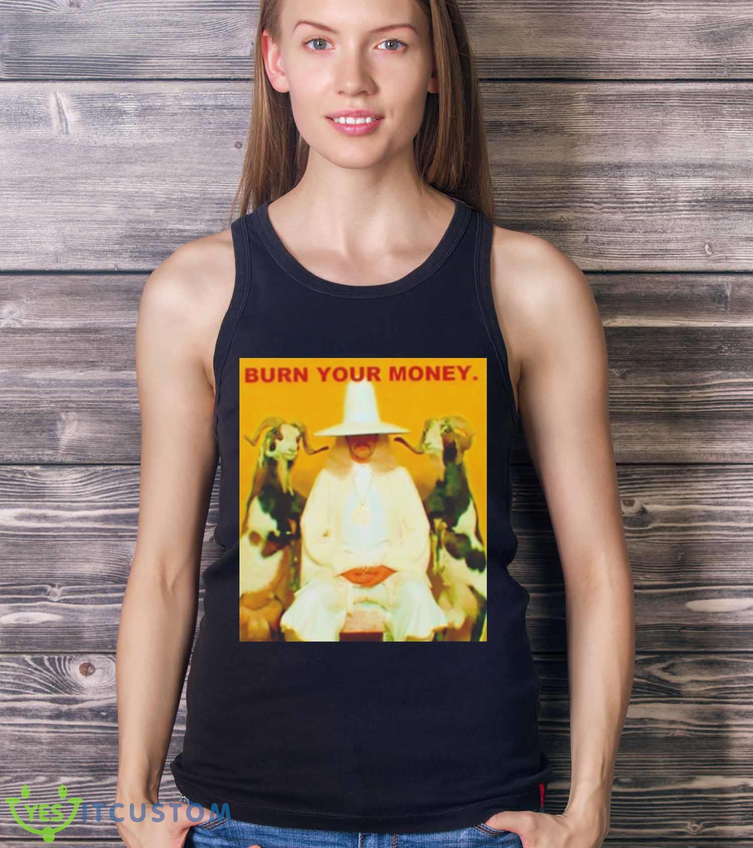 Burn Your Money shirt 3 Burn Your Money shirt - Ladies Tank Top