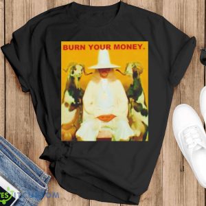 Burn Your Money shirt - Black T-Shirt