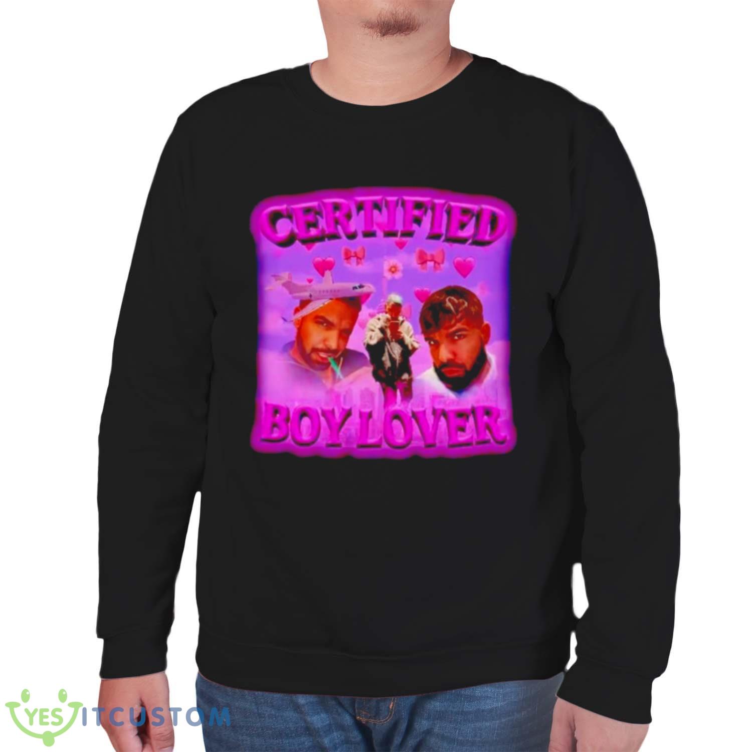 Certified Boy Lover Drake shirt 6 Certified Boy Lover Drake shirt - Unisex Sweatshirt