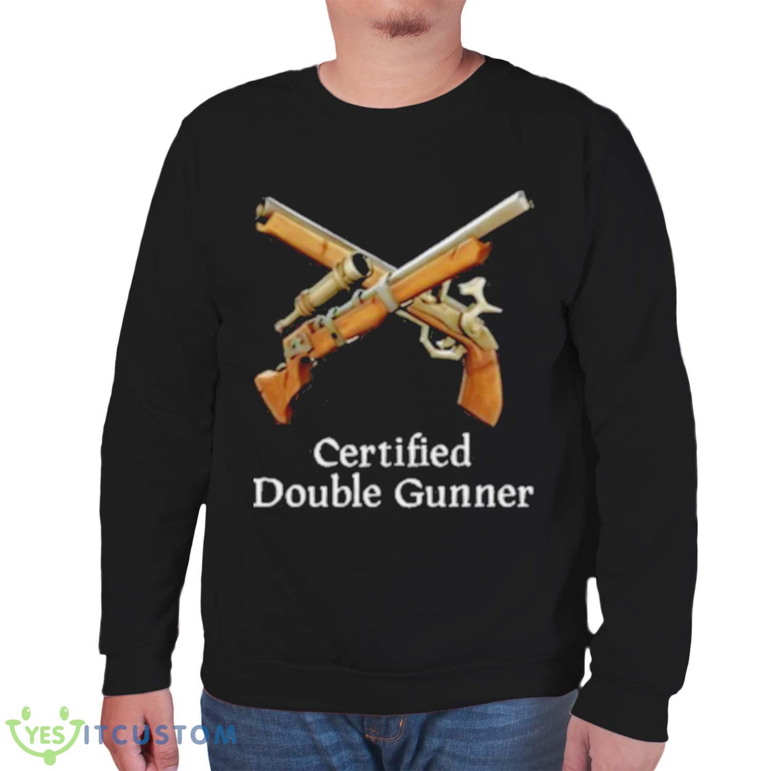 Certified Double Gunner Shirt 6 Certified Double Gunner Shirt - Unisex Sweatshirt