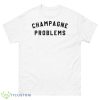 Champagne problems shirt - 500 Men’s Classic Tee Gildan