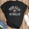 Chicago Cubs You’re Killin’ Me Smalls Shirt Product Photo 1