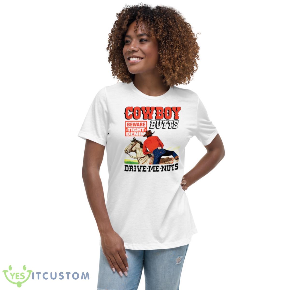 Cowboy Butts Drive Me Nuts shirt 5 Cowboy Butts Drive Me Nuts shirt - Women's Relaxed Short Sleeve Jersey Tee