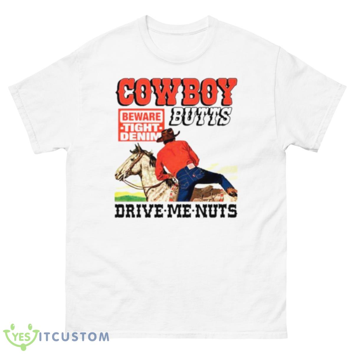 Cowboy Butts Drive Me Nuts shirt 10 Cowboy Butts Drive Me Nuts shirt - 500 Men’s Classic Tee Gildan