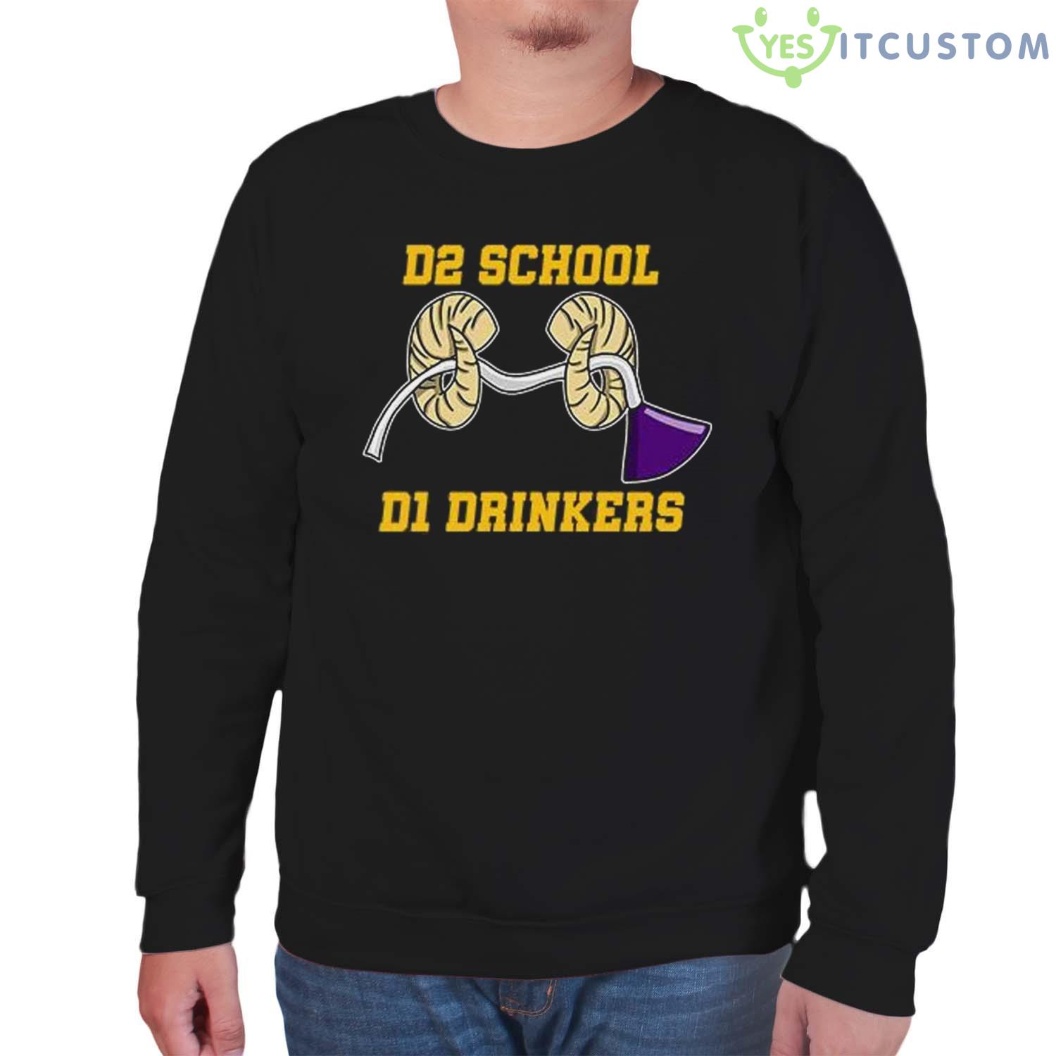 D2 School D1 Drinkers Shirt 9 D2 School D1 Drinkers Shirt - Unisex Sweatshirt