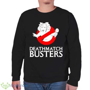 Deathmatch Busters shirt 11 Deathmatch Busters shirt - Unisex Sweatshirt
