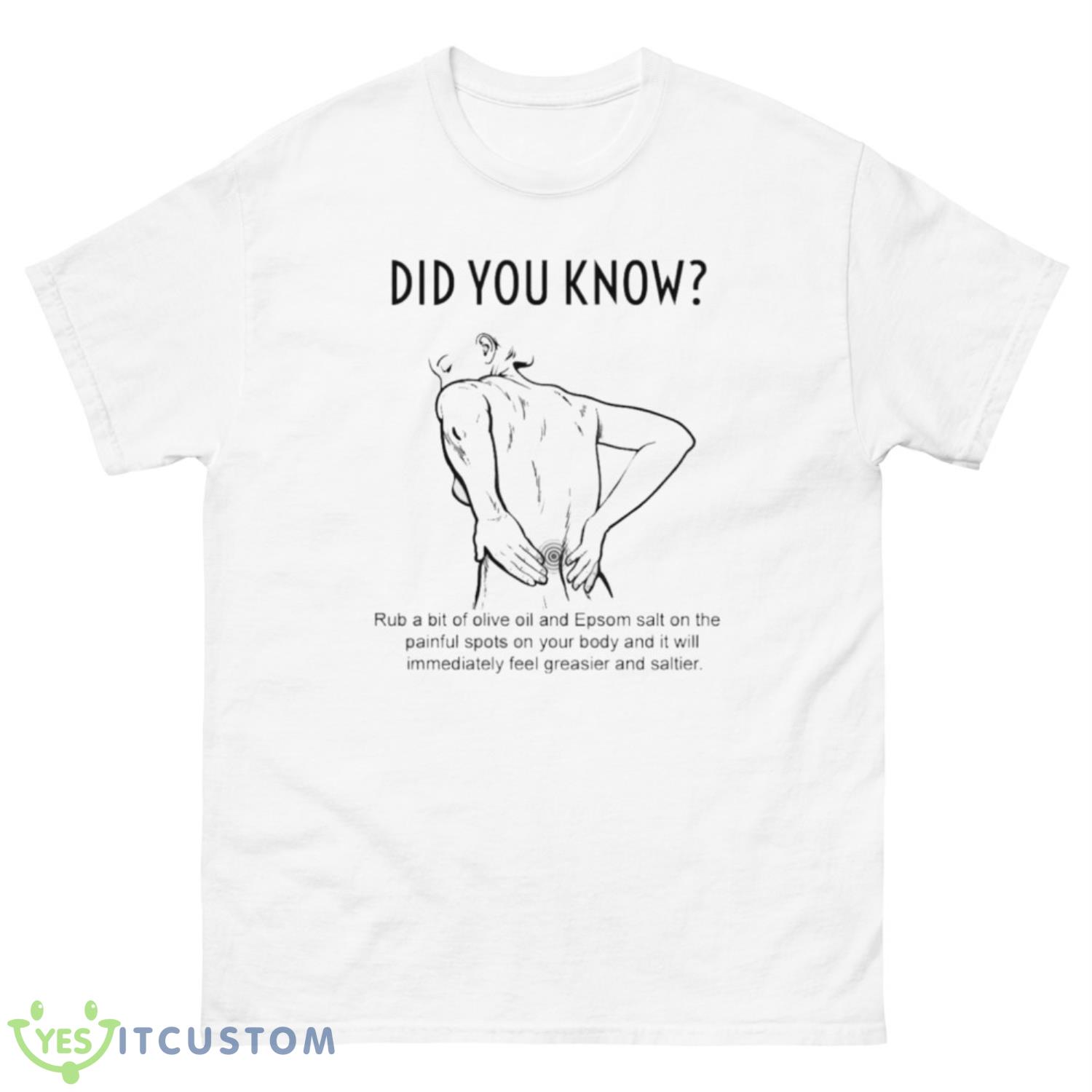 Did You Know Rub A Bit Of Olive Oil And Epsom Salt On The Painful Shirt 10 Did You Know Rub A Bit Of Olive Oil And Epsom Salt On The Painful Shirt - 500 Men’s Classic Tee Gildan