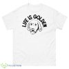 Dog life is golden shirt - 500 Men’s Classic Tee Gildan