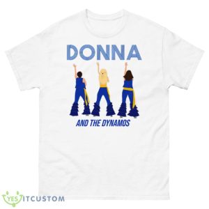 Donna And The Dynamos Shows shirt - 500 Men’s Classic Tee Gildan