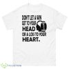 Don’t let a win get to your head or a loss to your heart shirt - 500 Men’s Classic Tee Gildan