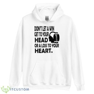 Don’t let a win get to your head or a loss to your heart shirt - Unisex Heavy Blend Hooded Sweatshirt