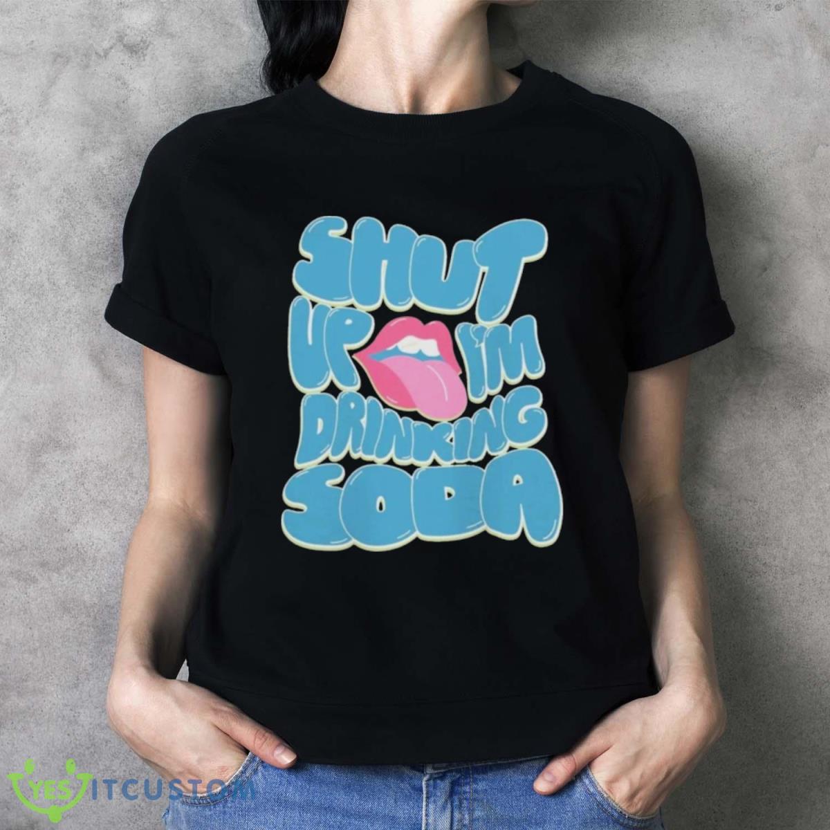 Drink PoppI Shut Up Shirt Product Photo 2