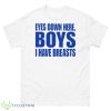 Eyes down here boys i have breasts shirt - 500 Men’s Classic Tee Gildan