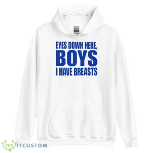 Eyes down here boys i have breasts shirt - Unisex Heavy Blend Hooded Sweatshirt