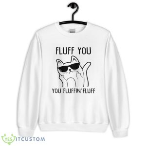 Fluff You You Fluffin’ Fluff Shirt - Unisex Heavy Blend Crewneck Sweatshirt