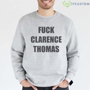 Fuck Clarence Thomas Shirt - Grey Sweatshirt