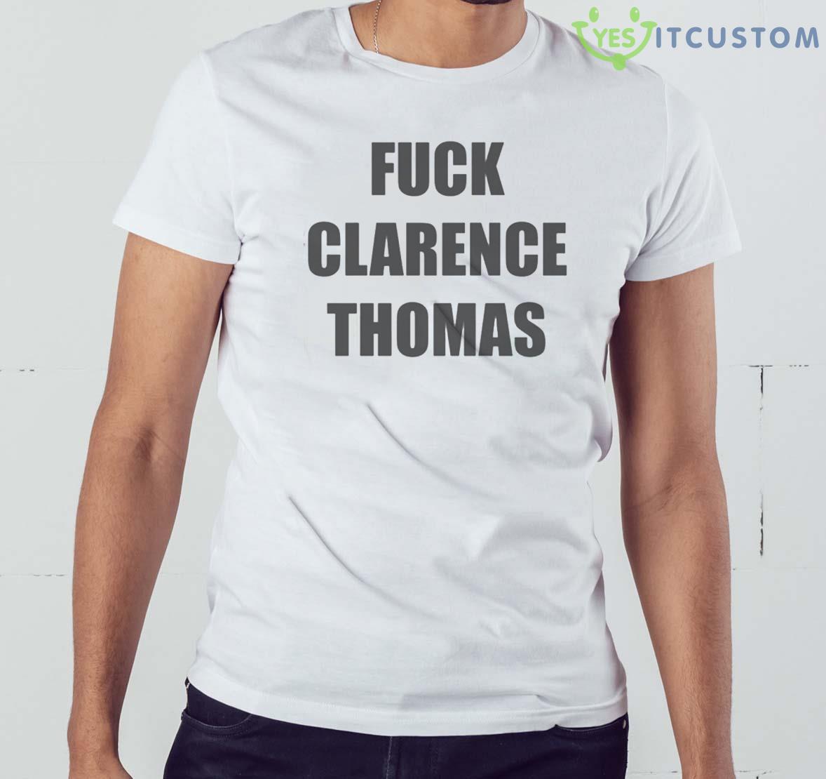 Fuck Clarence Thomas Shirt 5 Fuck Clarence Thomas Shirt - White Men T-Shirt