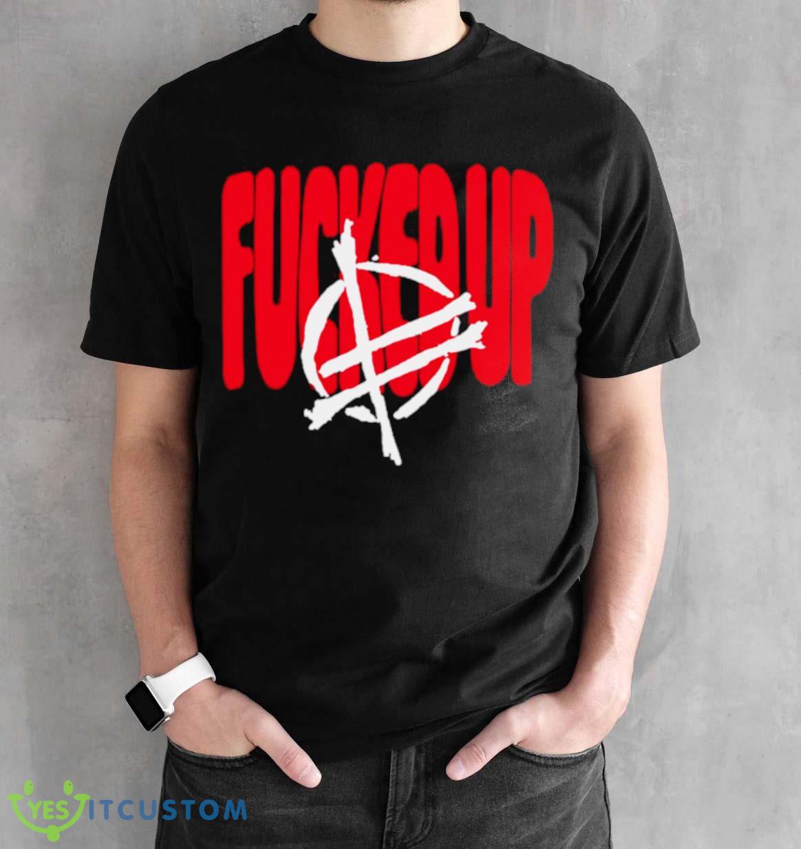 Fucked Up Big Text Shirt 2 Fucked Up Big Text Shirt - Black Unisex T-Shirt