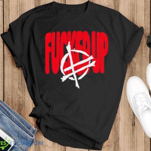 Fucked Up Big Text Shirt - Black T-Shirt