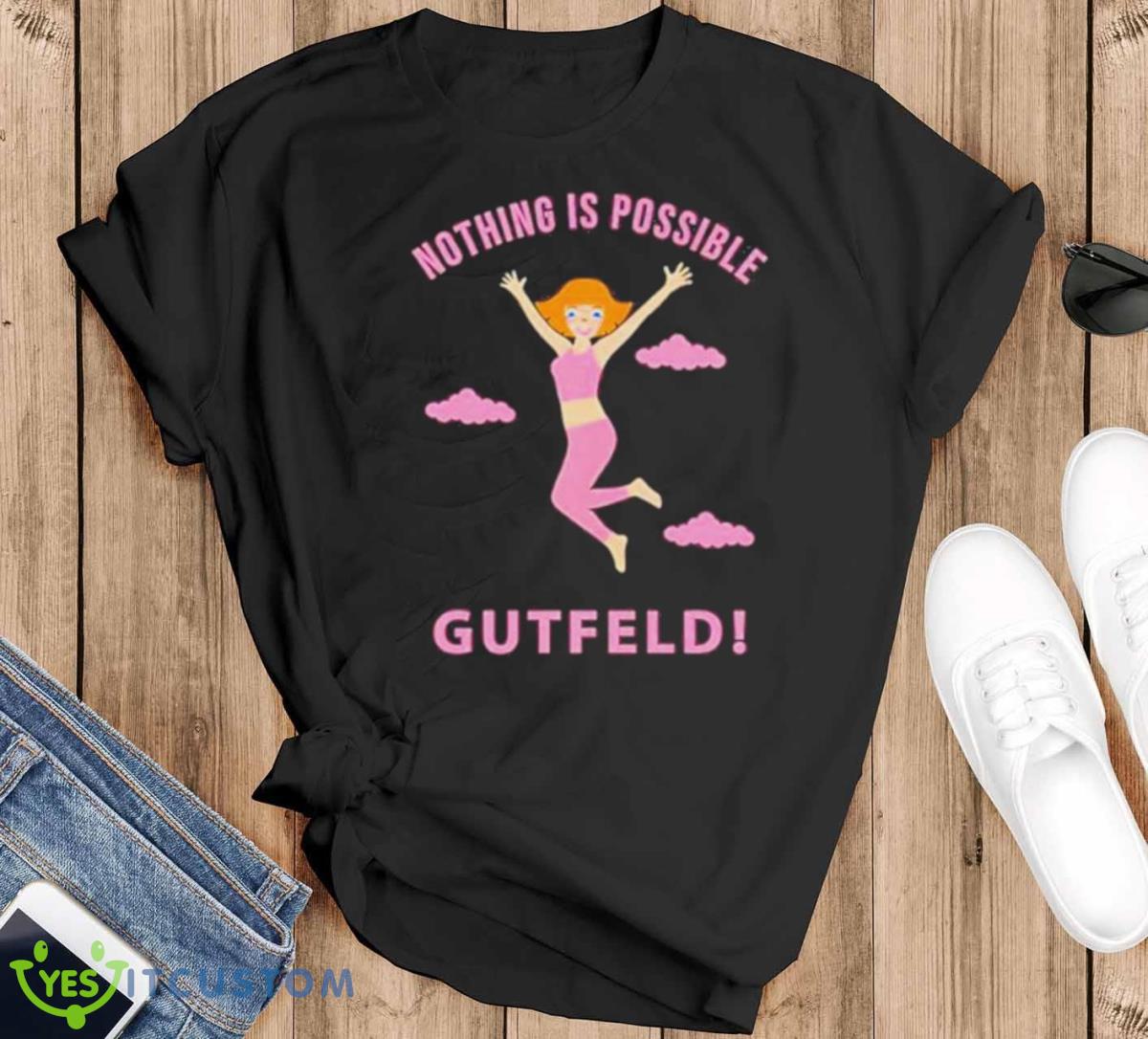 Greg Gutfeld Nothing Is Possible Shirt 10 Greg Gutfeld Nothing Is Possible Shirt Product Photo 1
