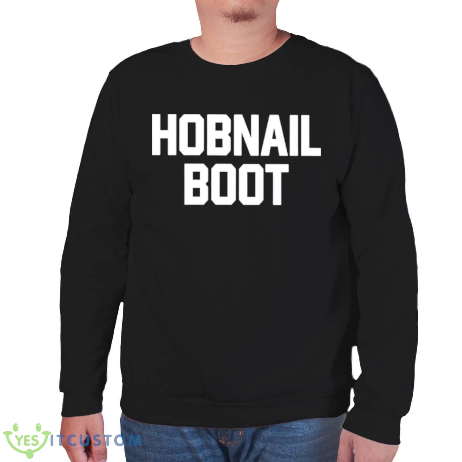 Hobnail boot shirt 6 Hobnail boot shirt - Unisex Sweatshirt