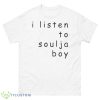 I Listen To Soulja Boy Comic Sans Design shirt - 500 Men’s Classic Tee Gildan