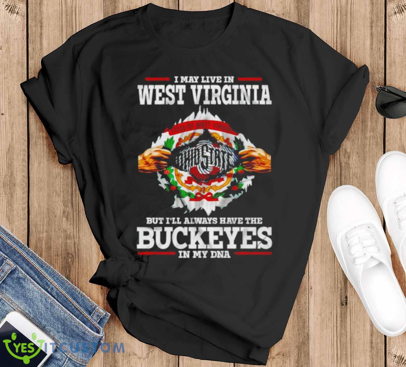 I may live in West Virginia But I’ll always have the Buckeyes in my DNA shirt 12 I may live in West Virginia But I’ll always have the Buckeyes in my DNA shirt - Black T-Shirt