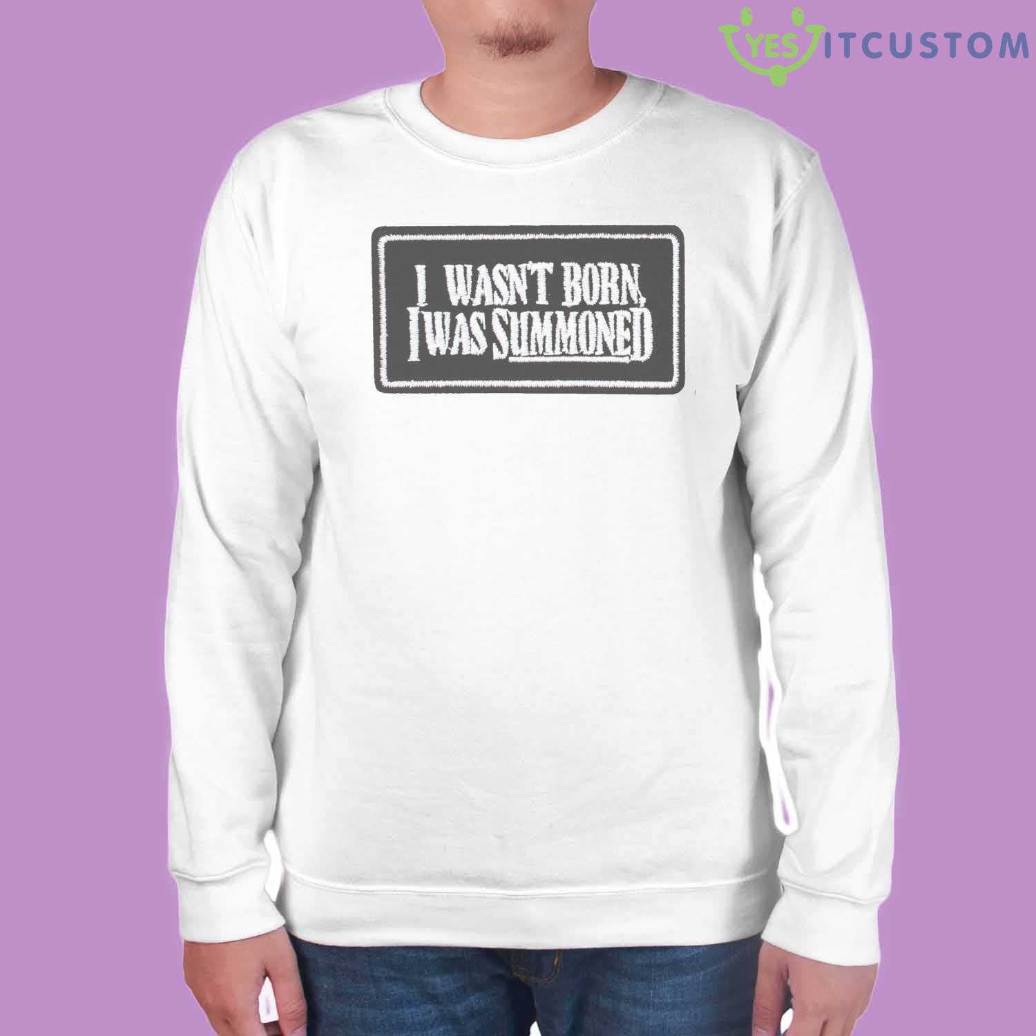 I Wasn’t Born I Was Summoned Shirt 7 I Wasn’t Born I Was Summoned Shirt Product Photo 7