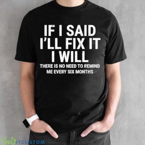 If i said i’ll fix it I will shirt 7 If i said i’ll fix it I will shirt - Black Unisex T-Shirt