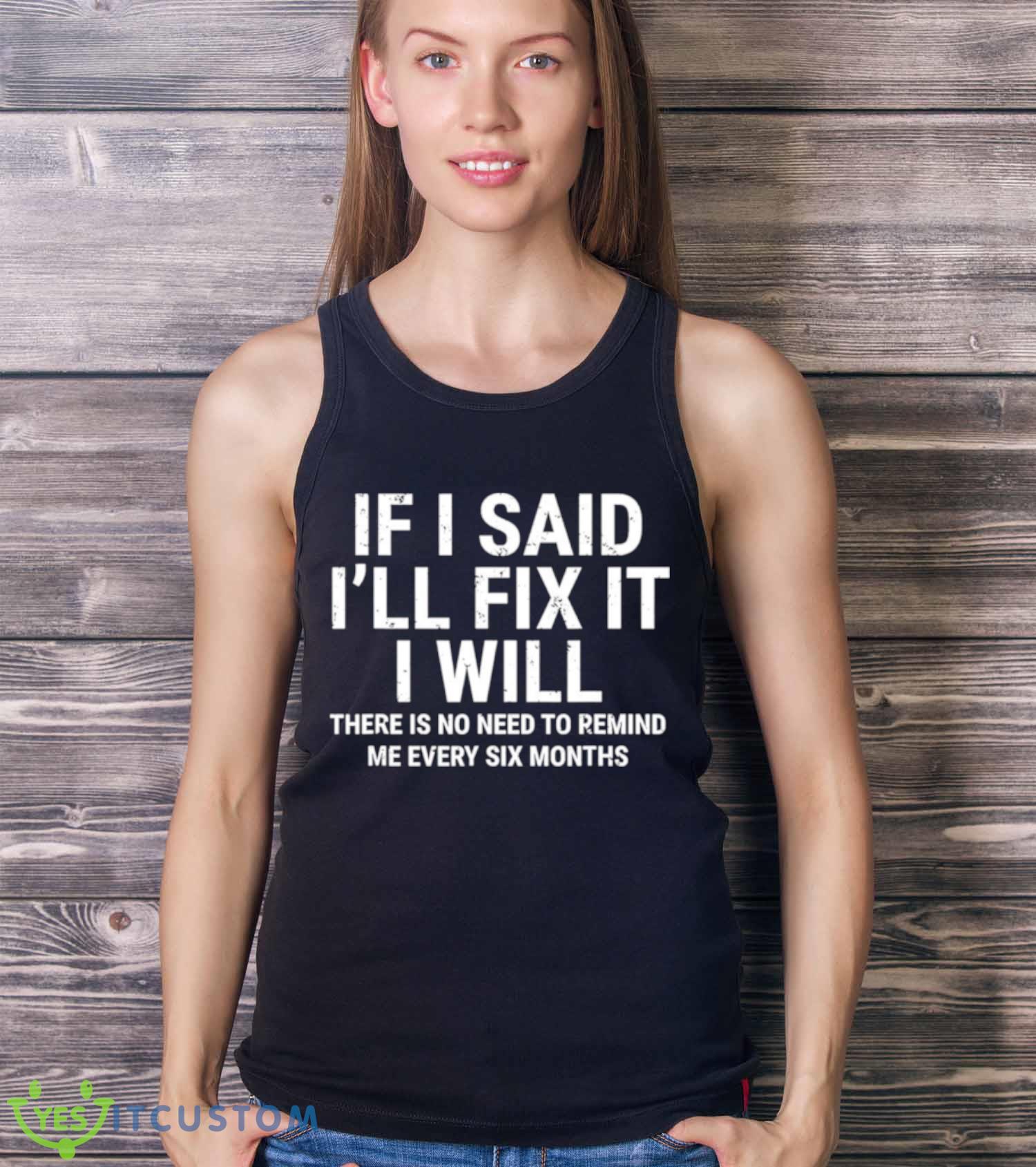 If i said i’ll fix it I will shirt 3 If i said i’ll fix it I will shirt - Ladies Tank Top