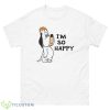 Im So Happy Shirt, Droopy Dog Shirt - 500 Men’s Classic Tee Gildan