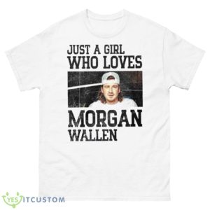 Just A Girl Who Loves Morgan Wallen 2023 Shirt - 500 Men’s Classic Tee Gildan