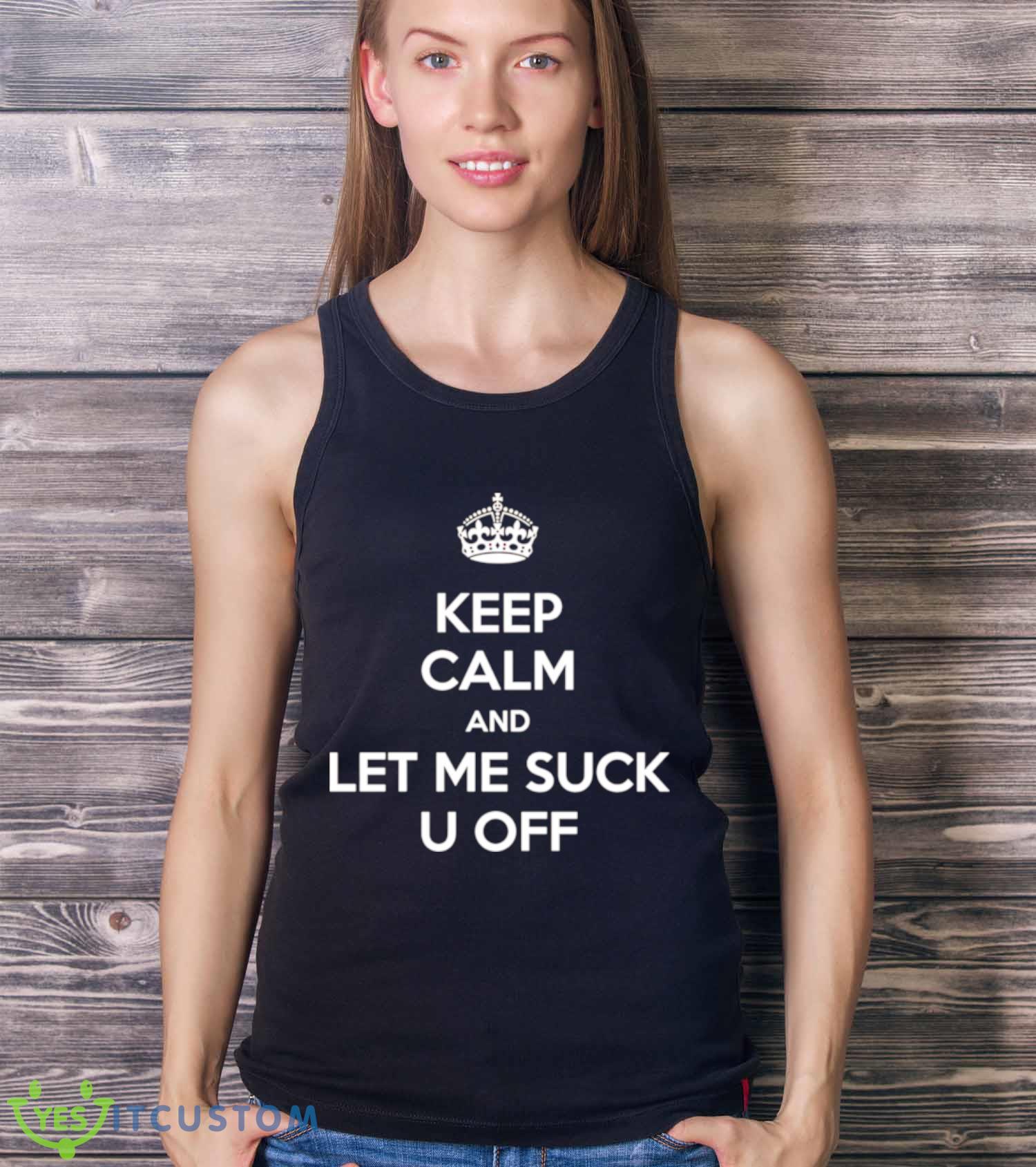 Keep calm and let me suck u off shirt 3 Keep calm and let me suck u off shirt - Ladies Tank Top