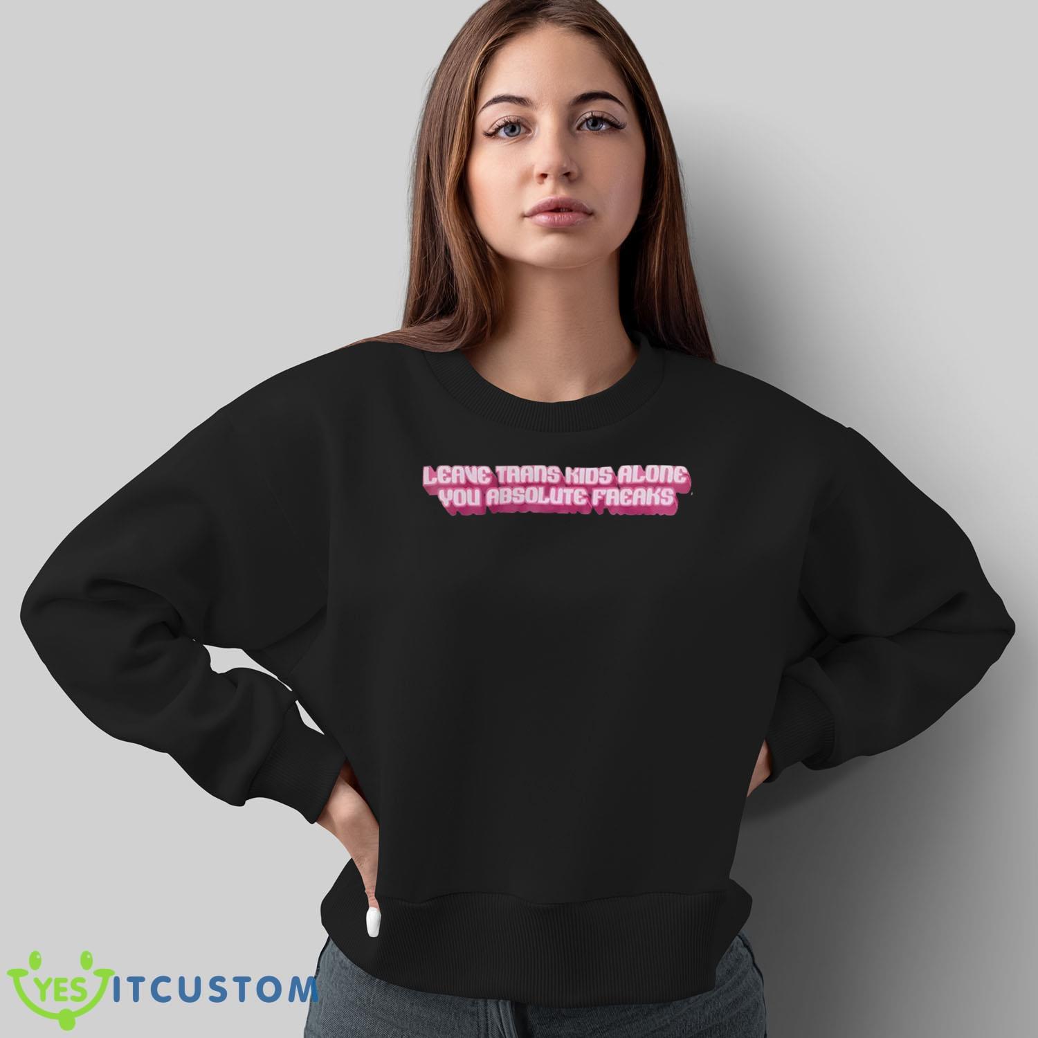 Leave Trans Kids Alone You Absolute Freaks Shirt 8 Leave Trans Kids Alone You Absolute Freaks Shirt Product Photo 8