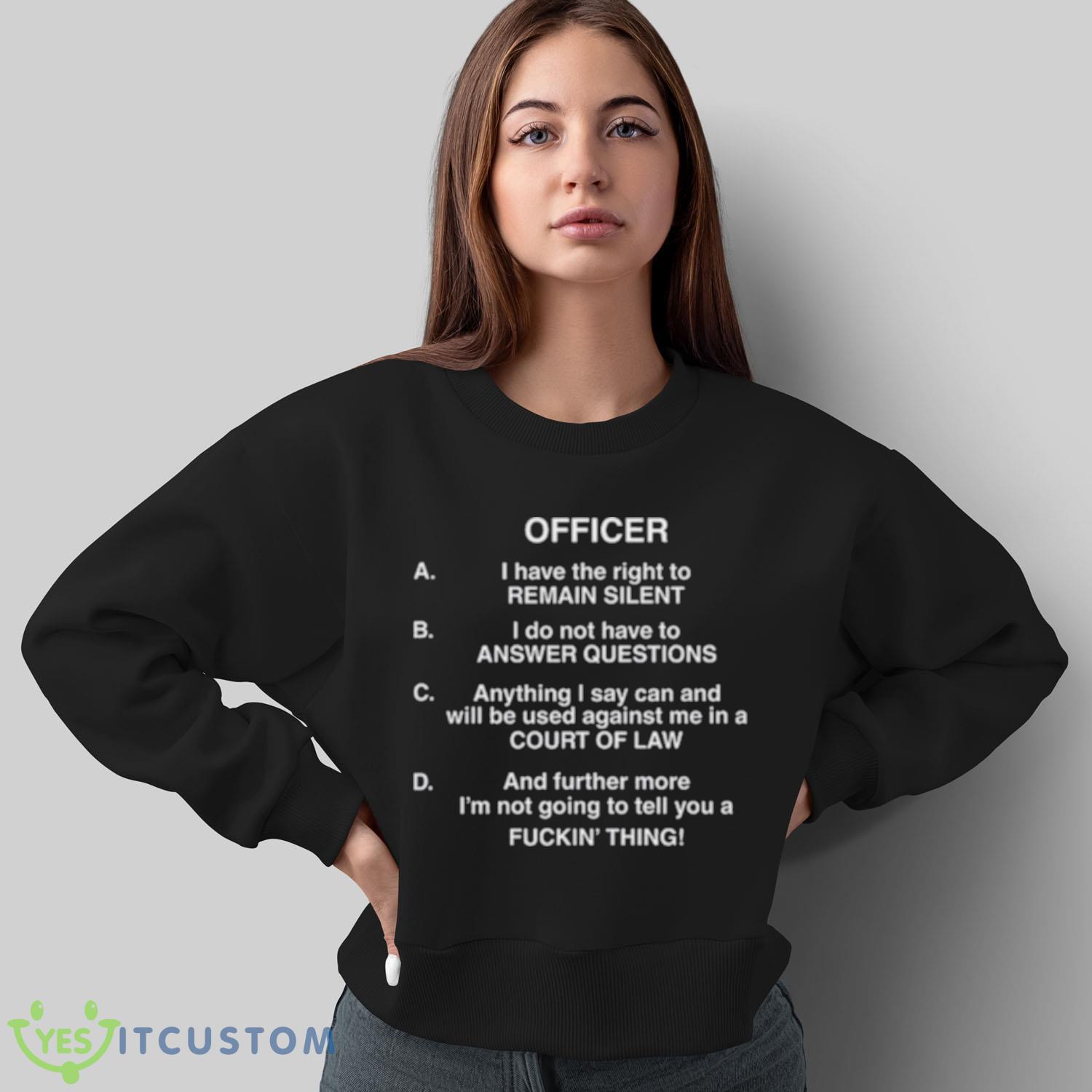 Lil Uzi Vert Officer I Have The Right To Remain Silent I Do Not Have To Answer Questions Shirt 5 Lil Uzi Vert Officer I Have The Right To Remain Silent I Do Not Have To Answer Questions Shirt - Sweatshirt