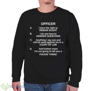 Lil Uzi Vert Officer I Have The Right To Remain Silent I Do Not Have To Answer Questions Shirt 11 Lil Uzi Vert Officer I Have The Right To Remain Silent I Do Not Have To Answer Questions Shirt - Unisex Sweatshirt