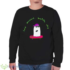 Love Yourself Brotatos shirt 11 Love Yourself Brotatos shirt - Unisex Sweatshirt