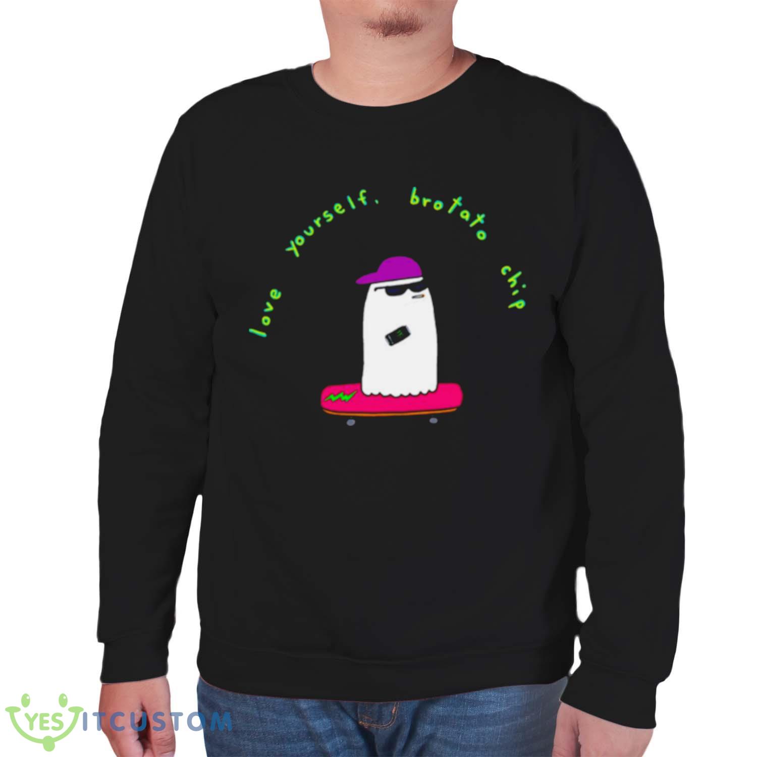 Love Yourself Brotatos shirt 6 Love Yourself Brotatos shirt - Unisex Sweatshirt