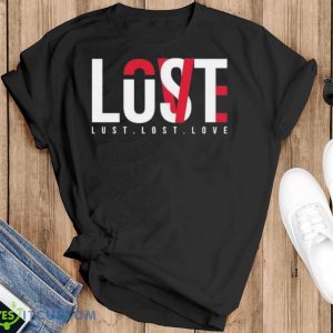 Lust Lost Love Typography Text 2023 Shirt - Black T-Shirt