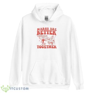 Margs Are Better Together Shirt - Unisex Heavy Blend Hooded Sweatshirt