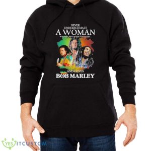 Never Underestimate A Woman Who Is A Fan Of Reggae Music And Loves Bob Marley Shirt - Men Black Hoodie