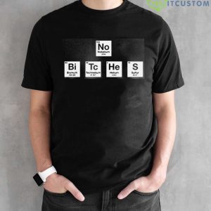 No Bitches No Bi Tc He S T-Shirt - Black Unisex T-Shirt