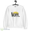 Nope Trump Funny White T Shirt Gift For Men And Women - 18000 Unisex Heavy Blend Crewneck Sweatshirt