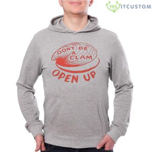 Olivia Wilde Wearing Don’t Be A Clam Open Up Shirt - Grey Unisex Hoodie