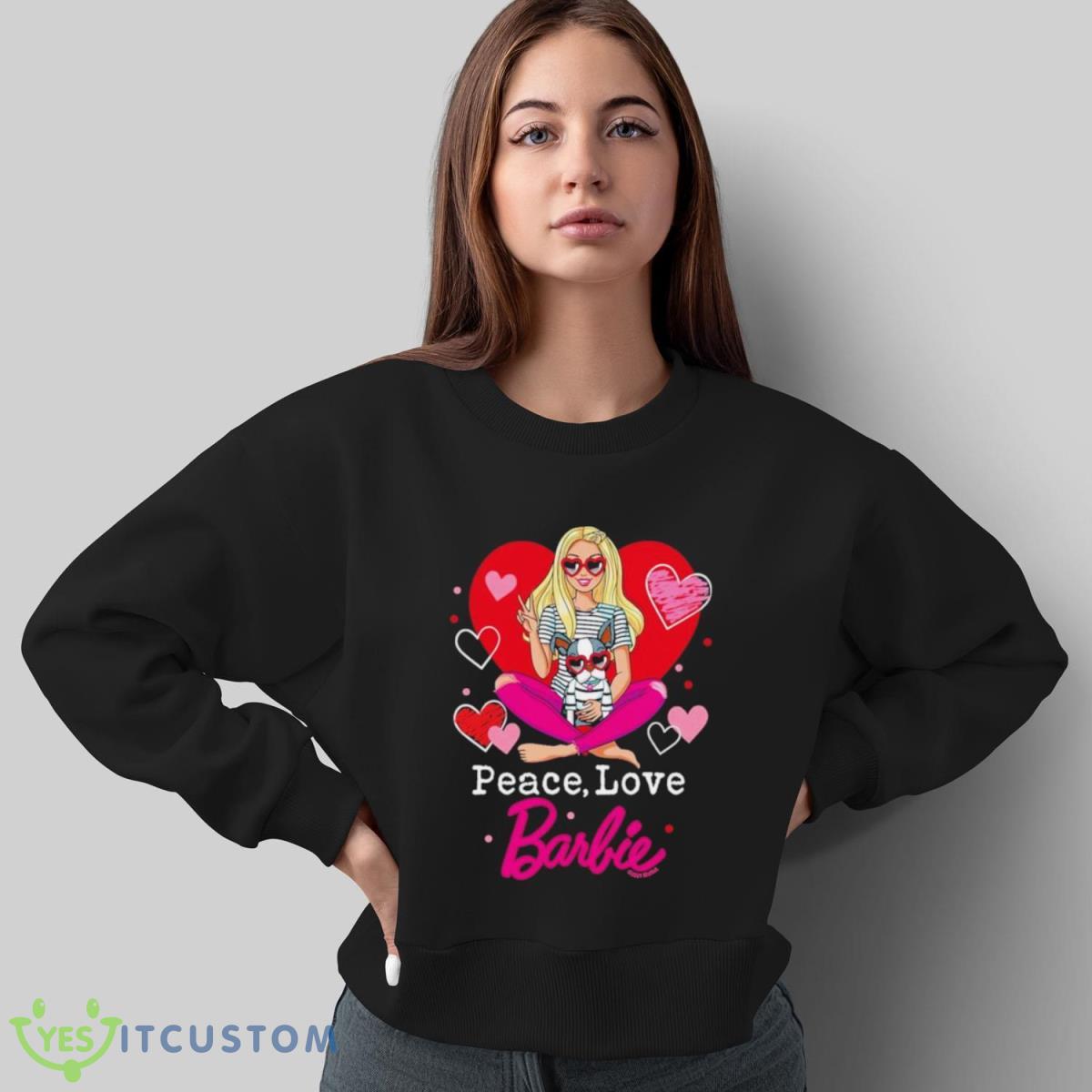 Peace Love Barbie Shirt 5 Peace Love Barbie Shirt - Sweatshirt
