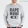 Rape Mode On Shirt - Grey Sweatshirt