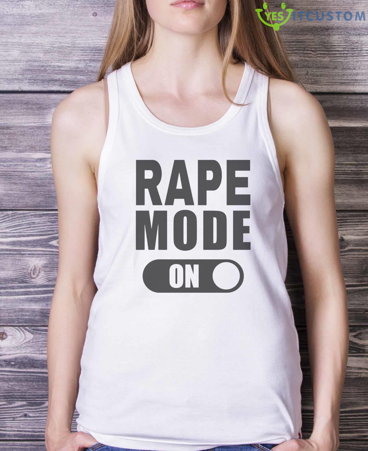 Rape Mode On Shirt 4 Rape Mode On Shirt - White Ladies Tank Top