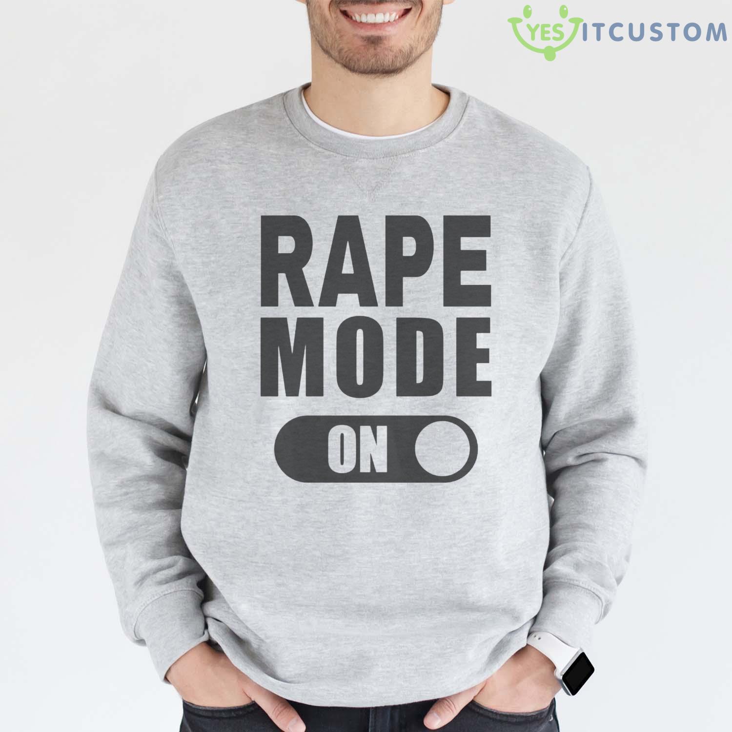 Rape Mode On Shirt 14 Rape Mode On Shirt - Grey Sweatshirt